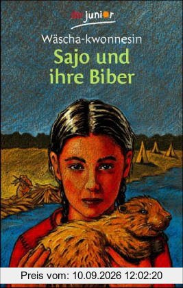 Sajo und ihre Biber: Wie Sajo und ihr Bruder mit zwei Biberkindern Freundschaft hielten