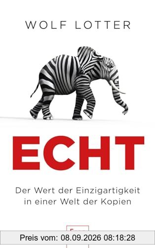 Echt: Der Wert der Einzigartigkeit in einer Welt der Kopien | Warum wir Originale so sehr lieben