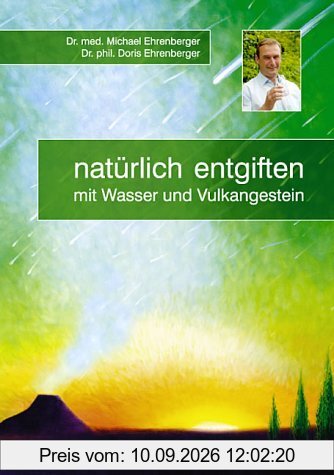 natürlich entgiften - mit Wasser und Vulkangestein