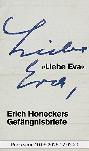 »Liebe Eva«: Erich Honeckers Gefängnisbriefe (edition ost)