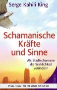 Schamanische Kräfte und Sinne: Als Stadt-Schamane die Wirklichkeit verändern