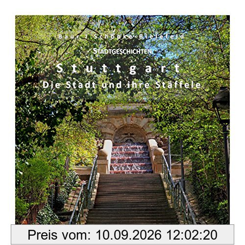 Stuttgart - Die Stadt und ihre Stäffele: Stadtgeschichten