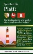 Sprechen Sie Platt?: Für Norddeutsche und solche, die es noch werden wollen