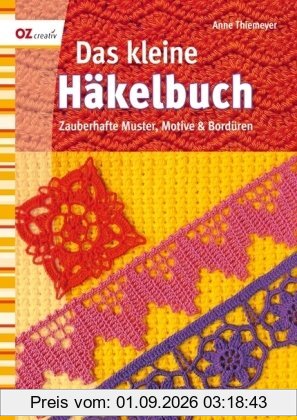 Das kleine Häkelbuch: Zauberhafte Muster, Motive & Bordüren