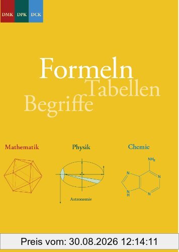 Formeln, Tabellen, Begriffe: Mathematik - Physik - Chemie Sekundarstufe II