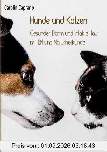 Hunde und Katzen: Gesunder Darm und intakte Haut mit EM und Naturheilkunde