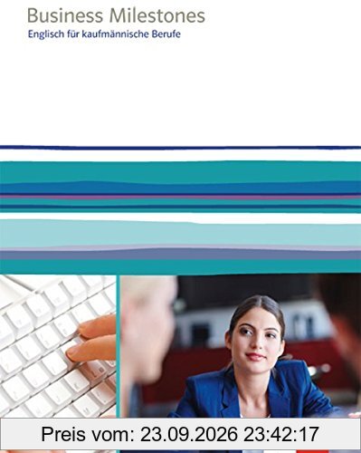 Business Milestones: Englisch für kaufmännische Berufe. Schülerbuch