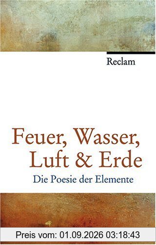 Feuer, Wasser, Luft & Erde: Die Poesie der Elemente