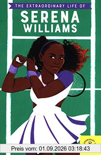 The Extraordinary Life of Serena Williams (Extraordinary Lives)