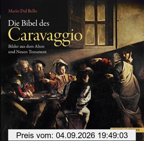 Die Bibel des Caravaggio: Bilder aus dem Alten und Neuen Testament