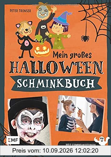 Mein großes Halloween-Schminkbuch – Über 30 gruselige Gesichter schminken: Hexe, Fledermaus, Skelett, Dracula und Co.: Schminkanleitungen für ... Schritt-für-Schritt-Anleitungen und -Bildern