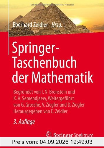 Springer-Taschenbuch der Mathematik: Begründet von I.N. Bronstein und K.A. Semendjaew Weitergeführt von G. Grosche, V. Ziegler und D. Ziegler Herausgegeben von E. Zeidler