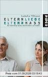 Elternliebe – Elternhaß: Das lebenslange Drama zwischen Eltern und Kindern