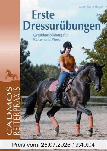 Hagen, Anne K Erste Dressurübungen, Grundausbildung Für Reiter Und Pferd