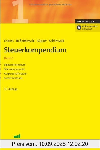 Steuerkompendium 1: Einkommensteuer, Bilanzsteuerrecht, Körperschaftsteuer, Gewerbesteuer