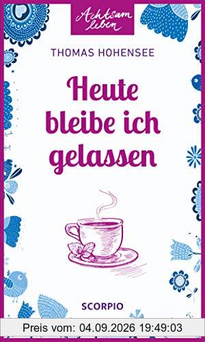 Heute bleibe ich gelassen
