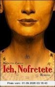Ich, Nofretete: Roman