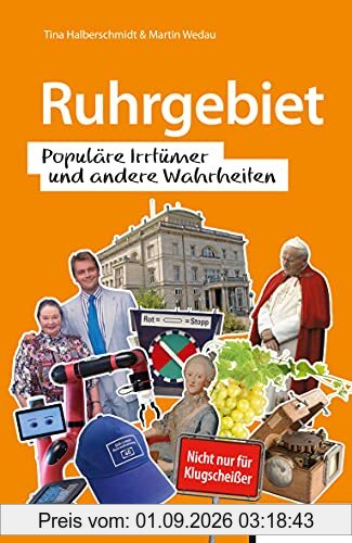 Ruhrgebiet: Populäre Irrtümer und andere Wahrheiten (Irrtümer und Wahrheiten)