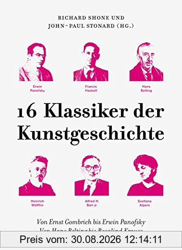 16 Klassiker der Kunstgeschichte: Von Ernst Gombrich bis Erwin Panofsky. Von Hans Belting bis Rosalind Krauss (KapitaleBibliothek)