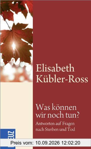 Was können wir noch tun?: Antworten auf Fragen nach Sterben und Tod