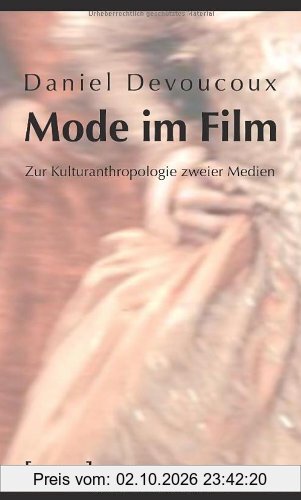 Mode im Film: Zur Kulturanthropologie zweier Medien