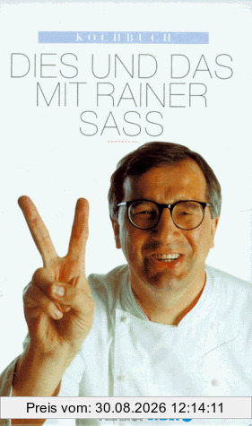Kochbuch. Dies und Das mit Rainer Sass
