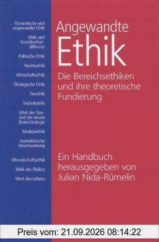 Angewandte Ethik: Die Bereichsethiken und ihre theoretische Fundierung. Ein Handbuch