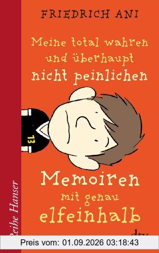 Meine total wahren und überhaupt nicht peinlichen Memoiren mit genau elfeinhalb