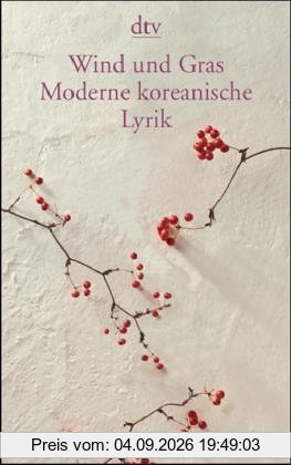 Wind und Gras: Moderne koreanische Lyrik