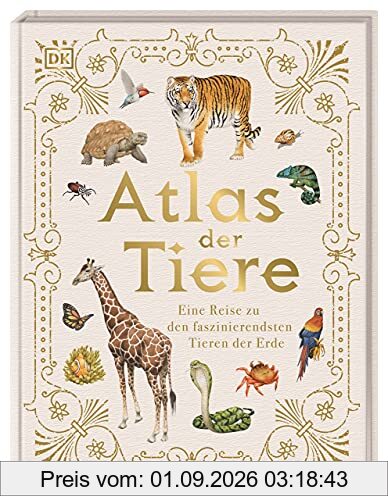 Atlas der Tiere: Eine Reise zu den faszinierendsten Tieren der Erde