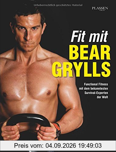 Fit mit Bear Grylls: Functional Fitness mit dem bekanntesten Survival-Experten der Welt