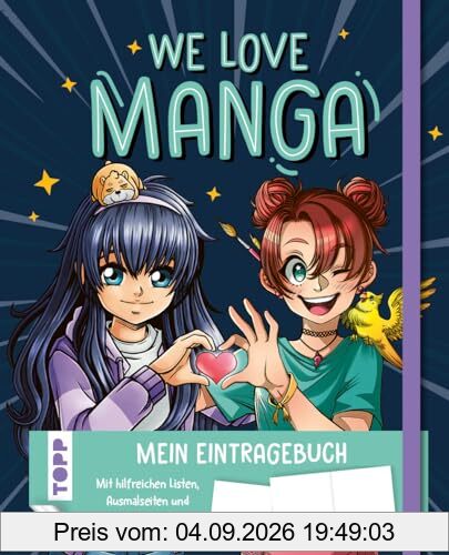 We love Manga. Eintragebuch: Eintragebuch mit hilfreichen Listen, Ausmalseiten und Mini-Zeichenkurse