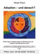 Adoption - und danach?: Erfahrungen, Orientierungen und Berichte über die Adoption fremdländischer Kinder
