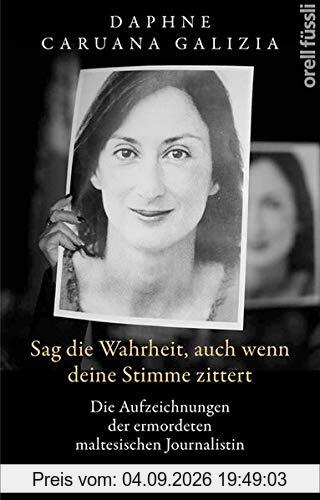 Sag die Wahrheit, auch wenn deine Stimme zittert: Die Aufzeichnungen der ermordeten maltesischen Journalistin