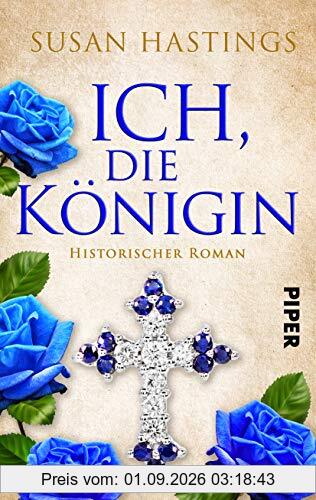 Ich, die Königin: Historischer Roman um Königin Isabella von Kastilien