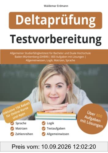 Deltaprüfung Testvorbereitung: Allgemeiner Studierfähigkeitstest für Bachelor & Duale Hochschule Baden-Württemberg (DHBW) | 800 Aufgaben mit Lösungen ... | Allgemeinwissen, Logik, Matrizen, Sprache