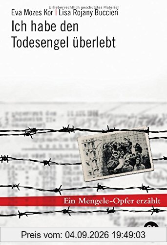 Ich habe den Todesengel überlebt: Ein Mengele-Opfer erzählt