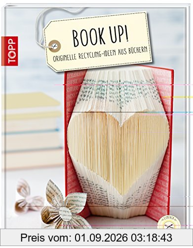 Book up!: Originelle Recycling-Ideen aus Büchern