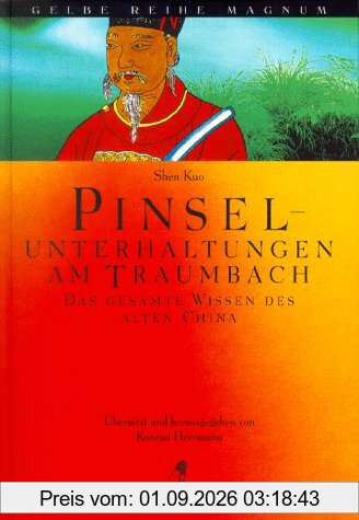 Pinselunterhaltungen am Traumbach. Das gesamte Wissen des alten China