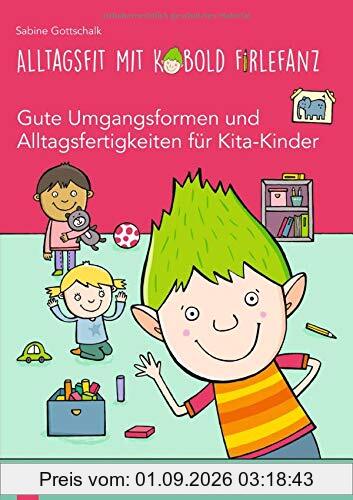 Alltagsfit mit Kobold Firlefanz – Gute Umgangsformen und Alltagsfertigkeiten für Kita-Kinder - Das Praxisbuch