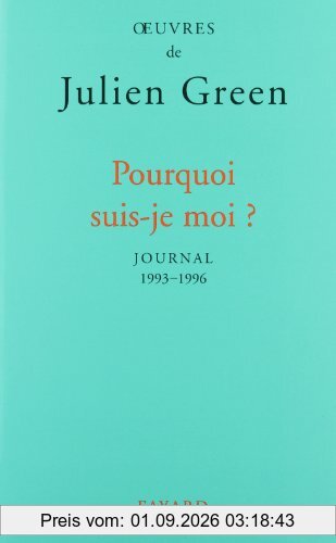 Oeuvres de Julien Green. Journal. Vol. 16. Pourquoi suis-je moi ? : 1993-1996