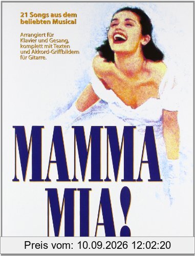 Mamma Mia: 21 Songs aus dem beliebten Musical. Arrangiert für Klavier und Gesang, komplett mit Texten und Akkord-Griffbildern für Gitarre: SONGS: ... für die Lieder (Thank You For The Music)