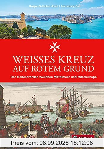 Weißes Kreuz auf rotem Grund: Der Malteserorden zwischen Mittelmeer und Mitteleuropa