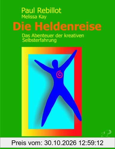 Die Heldenreise. Das Abenteuer der kreativen Selbsterfahrung