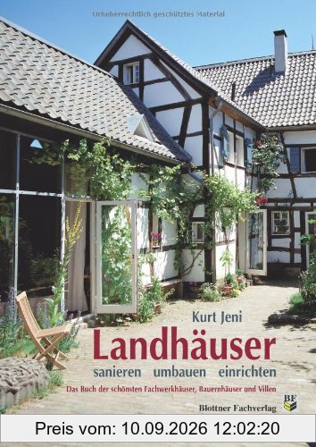 Landhäuser - sanieren / umbauen / einrichten: Das Buch der schönsten Fachwerkhäuser, Bauernhäuser und Villen