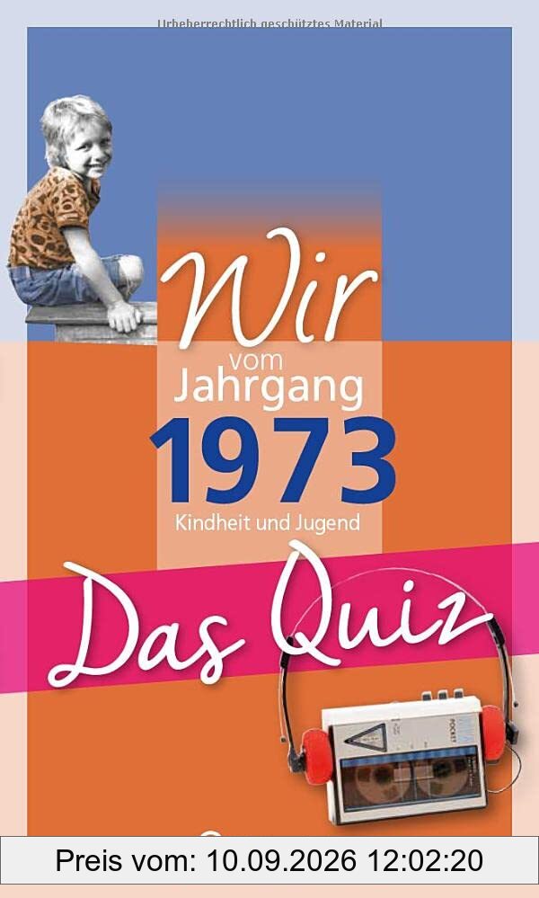 Wir vom Jahrgang 1973 - Das Quiz: Kindheit und Jugend (Jahrgangsquizze)