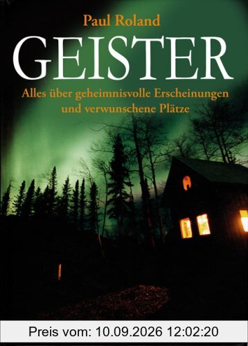 Geister: Alles über geheimnisvolle Erscheinungen und verwunschene Plätze