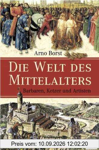 Die Welt des Mittelalters: Barbaren, Ketzer und Artisten