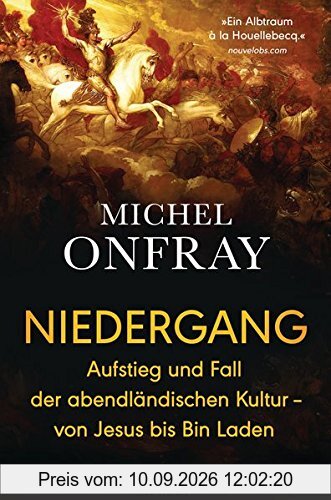 Niedergang: Aufstieg und Fall der abendländischen Kultur - von Jesus bis Bin Laden