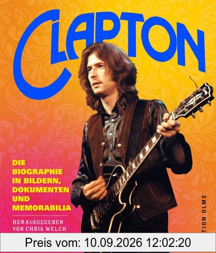 Eric Clapton: Die Biographie in Bildern, Dokumenten und Memorabilia